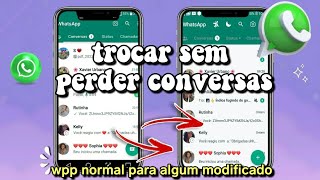 COMO MUDAR DO WHATSAPP NORMAL PARA O WHATSAPP GB FOUAD PLUS E OUTROS SEM PERDER CONVERSAS [upl. by Lamphere]