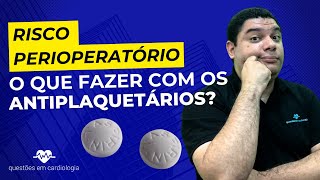 Risco perioperatório o que fazer com os antiplaquetários [upl. by Ahseena]