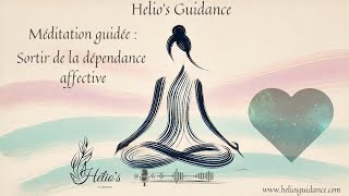 Se libérer de la dépendance affective  ✨ Méditation Guidée ✨ pour lindépendance émotionnelle [upl. by Camala811]