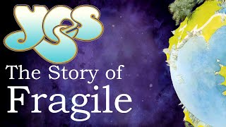 Yes Fragile Documentary  The Story of Fragile [upl. by Belloir436]