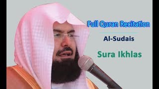 Full Quran Recitation By Sheikh Sudais  Sura Ikhlas [upl. by Schlenger429]