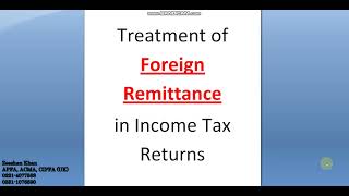 Treatment of Foreign Remittance in Income Tax Return  Foreign Remittance Treatment  Foreign Income [upl. by Anivlis]