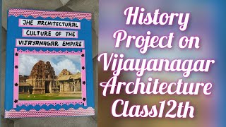 The Architectural Culture of the Vijayanagar Empire Project of History for Class12th CBSE 2022 [upl. by Jorgensen847]