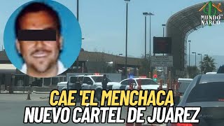 ¡ATENCIÓN Cae El Menchaca Lïder del Nuevo Cârtel de Juárez [upl. by Buffo]