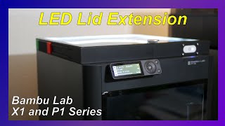 LED Lid Extension for the Bambu Lab X1 and P1 Series Printers [upl. by Finny969]