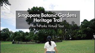 Singapore Botanic Gardens Heritage Trail  An NParks Virtual Tour [upl. by Yticilef75]