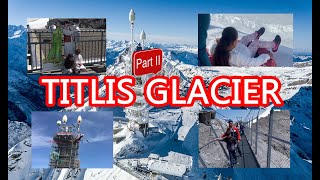 A complete tour to Titlis Glacier Engelberg Switzerland  Glacier Cave Cliff Walk Glacier park P2 [upl. by Sitelc602]