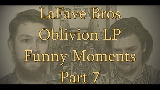 LaFave Bros  Lets Play Oblivion  Funny Moments Pt 7 [upl. by Sochor]