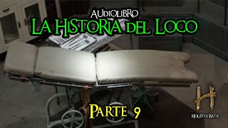 La historia del loco  AUDIOLIBRO  Parte 9 de 12 [upl. by Olim]