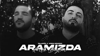 Adem Demirci X Taladro  Aramızda Karlı Dağlar  Mix [upl. by Ottie]