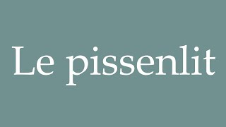 How to Pronounce Le pissenlit Dandelion Correctly in French [upl. by Akinuahs]