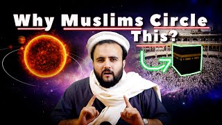 Why Muslims Circle the KABA  The Kohistani [upl. by Conti766]