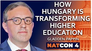 Gladden Pappin  How Hungary Is Transforming Higher Education  NatCon 4 [upl. by Ainimreh666]