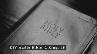 KJV Audio Bible 2 Kings 18 [upl. by Adiene575]