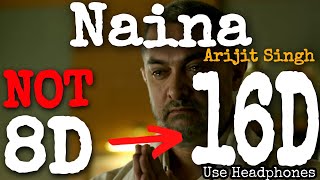 Naina Dangal  16D Audio Song  Aamir khan  Arijit Singh  Pritam  8D Audio  Bass Boosted [upl. by Colet]