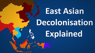 Decolonisation of East Asia Explained [upl. by Morley424]