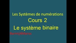 Les Systèmes de Numération أنظمة العد 2 Le Système Binaire Laddition [upl. by Eilis]