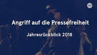 Angriff auf die Pressefreiheit – Jahresrückblick 2018 [upl. by Akinorev]