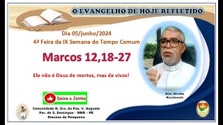 O Evangelho de hoje refletido dia 05 de junho de 2024 4Âª Feira da IX semana do Tempo Comum [upl. by Catlin]