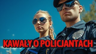 KAWAŁY O POLICJANTACH  Dobry Humor dowcipy kawały śmieszne zabawne [upl. by Ivers]