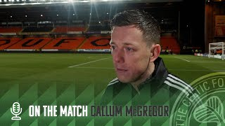 Callum McGregor On The Match  Dundee United 02 Celtic  Jota amp Mooy on target [upl. by Nerwal]