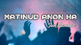 Matinud Anon ka LYRICS By Jun Gamboa Band  Bisaya christian song [upl. by Llenroc329]