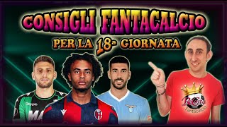 CONSIGLI FANTACALCIO  CHI SCHIERARE 18 GIORNATA Analisi di tutte le partite  SCOMMESSE CONSIGLIATI [upl. by Neille]