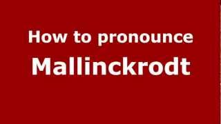 How to Pronounce Mallinckrodt  PronounceNamescom [upl. by Ahtreb987]