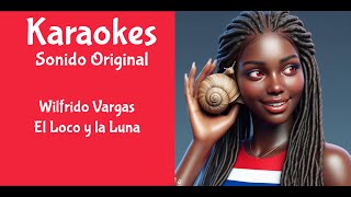 Wilfrido Vargas El Loco y la Luna Karaoke [upl. by Yrmac]