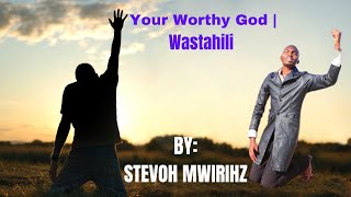 Your Worthy God Wastahili [upl. by Soane]