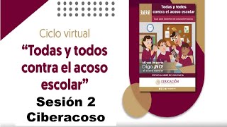 Sesión 2 “Ciberacoso“ Todas y todos contra el acoso escolar SEP AEFCM [upl. by Oer778]