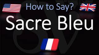 How to Pronounce Sacre Bleu CORRECTLY French Pronunciation Native Speaker [upl. by Nelram]