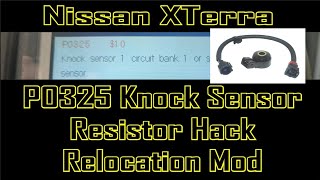 Nissan Xterra P0325 Knock Sensor Resistor or Relocation Hack [upl. by Itsa]