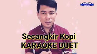 Secangkir Kopi  KARAOKE DUET DANGDUT [upl. by Treulich15]