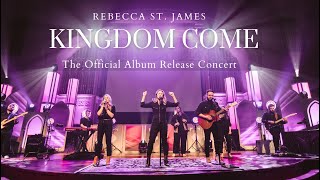 Rebecca St James  ‘Kingdom Come’  The Official Album Release Concert [upl. by Decato]