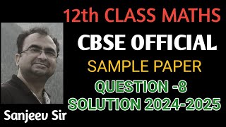 CBSE Official Sample Paper 12th class Maths 2024 2025 Question Number 8 [upl. by Yekcin]