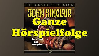 JOHN SINCLAIR Classics – Folge 6 Friedhof der Vampire  Ganze Hörspielfolge [upl. by Gebhardt290]