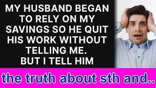 My husband started depending on my savings which led him to quit his job without informing me [upl. by Anastasia]