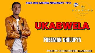 CHILUFYA FREEMAN UKABWELA prod by LAY STUDIOS [upl. by Nyrhtakyram]