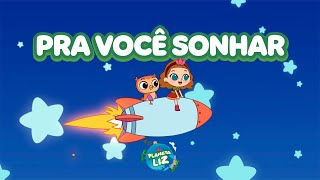 Pra Você Sonhar  Planeta Liz [upl. by Yelsnia]