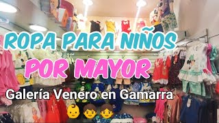 ROPA PARA NIÑOS POR MAYOR GAMARRAGALERIA VENERO [upl. by Aeriela]