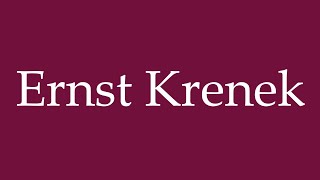 How to Pronounce Ernst Krenek Correctly in German [upl. by Crifasi]