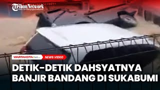 DetikDetik Dahsyatnya Banjir Bandang di Sukabumi Mobil HanyutRumah Terendam [upl. by Lockwood]