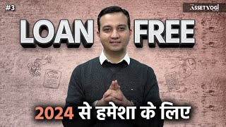 How to be LOAN FREE fast amp forever 2024 onwards  Debt Trap Free  AssetYogi Show  3 [upl. by Cigam]