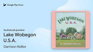 Lake Wobegon USA by Garrison Keillor · Audiobook preview [upl. by Fachini]