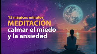 Meditación Guiada para Calmar el Miedo y la Ansiedad [upl. by Sahcnip]