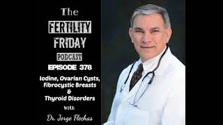 FFP 378  Iodine Ovarian Cysts Fibrocystic Breasts amp Thyroid Disorders  Summer Replay Series [upl. by Bettina]