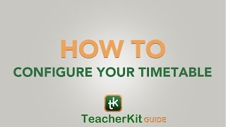 TeacherKit Guide How to configure your timetable [upl. by Kacey]