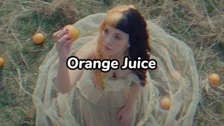 Melanie Martinez  Orange Juice Lyrics [upl. by Llebana5]