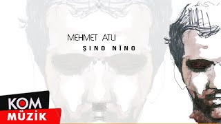 Mehmet Atlı  Şino Nîno Official Audio © Kom Müzik [upl. by Aeirdna161]